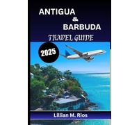 ANTIGUA & BARBUDA TRAVEL GUIDE 2025: Explore the Twin Island Paradise of the Caribbean