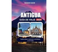 ANTIGUA GUÍA DE VIAJE 2025: Explora playas, aventuras y actividades en el Caribe