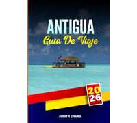 ANTIGUA GUÍA DE VIAJE 2026: Explore aventuras de navegación, sitios de snorkel y arquitectura colonial en las Indias Occidentales