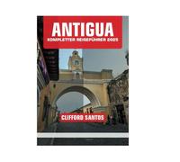 ANTIGUA KOMPLETTER REISEFÜHRER 2025