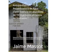 Antigua Planta Potabilizadora de Agua Clara - Edificio en abandono de 1910 próximo al Centro de Visitantes de Agua Clara: Restauración, preservación, ... de acceso restringido del Canal de Panamá