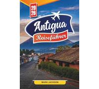 ANTIGUA REISEFÜHRER 2026: Entdecken Sie Segelregatten, Regenwaldpfade und Steeldrum-Musik in der östlichen Karibik