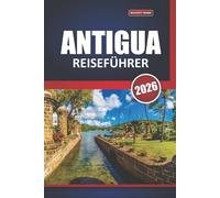 Antigua Reiseführer 2026: Erkunden Sie karibische Strände, historische Stätten, lokale Küche, Outdoor-Abenteuer und lokale Erlebnisse mit detaillierten Karten