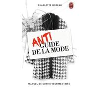 Antiguide de la mode: Manuel de survie vestimentaire