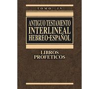 Antiguo Testamento Interlineal Hebreo-Espanol: Libros Profeticos: Libros Proféticos 4