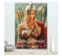 Antikes Griechenland - Fantasievolle Heldinnen von Sparta bis Troja (hochwertiger Premium Wandkalender 2026 DIN A2 hoch), Kunstdruck in Hochglanz: Griechische Fantasieheldinnen der Antiken Welt