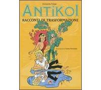 Antìkoi. Ediz. illustrata. Vol. 3: Racconti di trasformazione