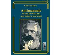 Antimanuale ad uso di marxisti, marxologi e marxiani