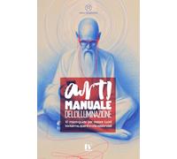 ANTIMANUALE DELL’ILLUMINAZIONE: 10 micro-guide per restare lucidi tra karma, quanti e crisi esistenziali