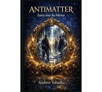 Antimatter: Entry into the Mirror