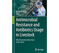 Antimicrobial Resistance and Antibiotics Usage in Livestock: Why Prevention Must Start on the Farm