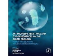 Antimicrobial Resistance and its Consequences on the Global Economy: Progress towards Attaining the Sustainable Development Goals