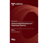 Antimicrobial Resistance in Veterinary Science