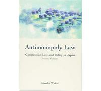 Antimonopoly Law: Competition Law and Policy in Japan (Second Edition)