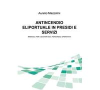 Antincendio eliportuale in presidi e servizi. Manuale per i gestori e il personale operativo
