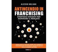 Antincendio in Franchising. Strategie vincenti per dominare il mercato