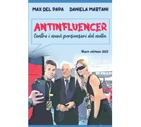 ANTINFLUENCER nuova edizione 2022: Contro i nuovi persuasori del nulla
