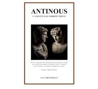 ANTINOUS, l'amante dal sorriso triste