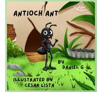 Antioch Ant: A Big Adventure for a Little Ant
