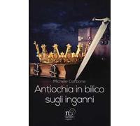 Antiochia in bilico sugli inganni