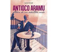 Antioco Aramu. Storia di un seduttore sardo