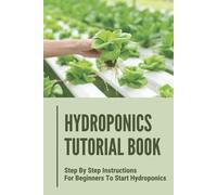 Antione Selinger Hydroponics Tutorial Book (Tascabile)