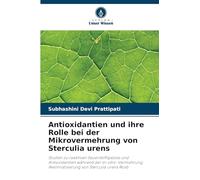 Antioxidantien und ihre Rolle bei der Mikrovermehrung von Sterculia urens: Studien zu reaktiven Sauerstoffspezies und Antioxidantien während der ... Akklimatisierung von Sterculia urens Roxb