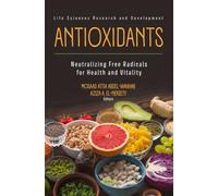 Antioxidants: Neutralizing Free Radicals for Health and Vitality (Life Sciences Research and Development Series)