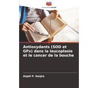 Antioxydants (SOD et GPx) dans la leucoplasie et le cancer de la bouche