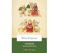 Antipapi. Una storia della Chiesa