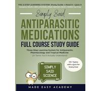 Antiparasitics Study Guide: Three-Step Learning System for Antiparasitic Pharmacology and Tropical Medicine (in Terms You’ll Actually Understand): NCLEX, NAPLEX, BCIDP, PANCE, ABIM