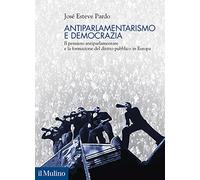 Antiparlamentarismo e democrazia. Il pensiero antiparlamentare e la formazione del diritto pubblico in Europa