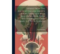 Antiphonarium Hymns From The Ancient English Service Books Together (Tascabile)