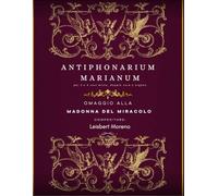 Antiphonarium Marianum: Omaggio alla Madonna del Miracolo per coro e organo