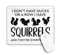 Antipolvere Tappetino per Il Mouse I Don't Have Ducks Or A Row I Have Squirrels Gaming Mousepad Tappetini Mouse 25x30cm per Ufficio,PC,Notebook