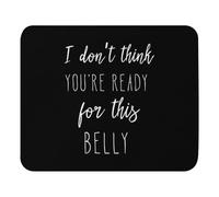 Antipolvere Tappetino per Mouse, I Don't Think You're Ready for This Pregnant Tappetino per Il Mouse Bordi Cuciti Gaming Mousepad per PC Ufficio Laptop
