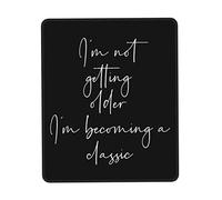 Antipolvere Tappeto Mouse, I磎 Not Getting Older I磎 Becoming A Classic Tappetino per Il Mouse antisfilacciamento Gaming Mousepad per PC Ufficio Casa
