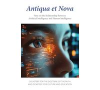 Antiqua Et Nova: Note on the Relationship Between Artificial Intelligence and Human Intelligence