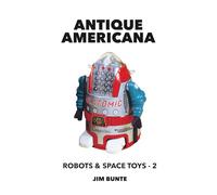 Antique Americana: Robots and Space Toys, Volume 2