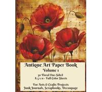 Antique Art Paper Book, Volume 1 - 30 Floral Watercolor One-Sided Full Color 8-1/2 x 11 Sheets - For Cardmaking and Other Arts & Crafts Projects with ... Junk Journals, Decoupage, Diaries, Notebooks