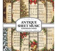 Antique Christmas Sheet Music Scrapbook Paper: Vintage Christmas Sheet Music for Scrapbooking, Junk Journaling, Collage, DIY Crafts & Decoupage, 40 Printed Pages (20 Double-Sided Sheets)