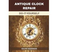 Antique Clock Repair: Do-It-Yourself