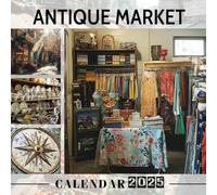 Antique Market 2025: A Year of Timeless Treasures and Vintage Finds, Perfect for Organizing Your Schedule