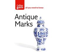 Antique Marks: The Ultimate Handbook for Dating and Identifying Silver, Gold, and Pottery