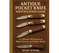 ANTIQUE POCKET KNIFE IDENTIFICATION GUIDE: A Collector's Reference to Blade Patterns and Maker Marks