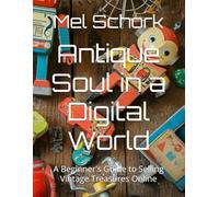 Antique Soul in a Digital World: A Beginner's Guide to Selling Vintage Treasures Online