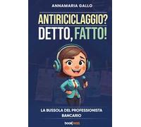 Antiriciclaggio? Detto, fatto! La bussola del professionista bancario