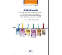 Antiriciclaggio. Gli indicatori di anomalia e gli schemi di comportamento anomalo nell'adeguata verifica della clientela. Raccolta delle comunicazioni UIF