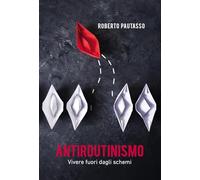 Antiroutinismo. Vivere fuori dagli schemi
