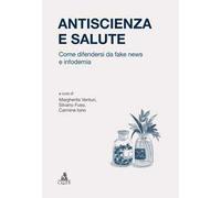Antiscienza e salute. Come difendersi da fake news e infodemia